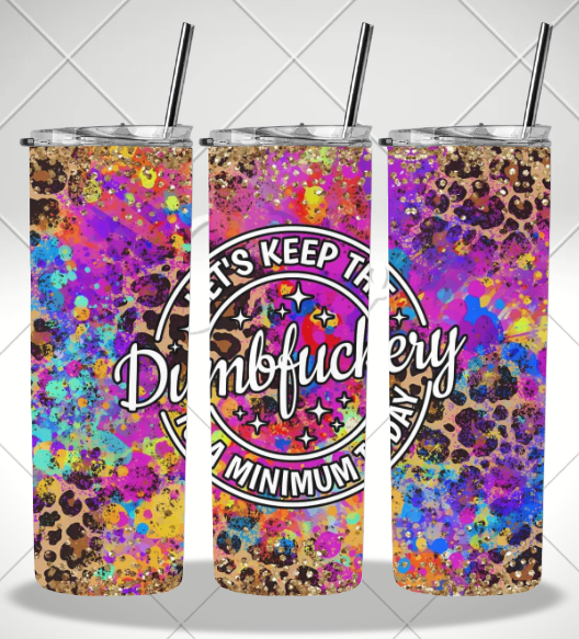 KEEP THE DUMBFUCKERY TO A MINIUM DOUBLE WALLED TUMBLER/DRINK BOTTLE